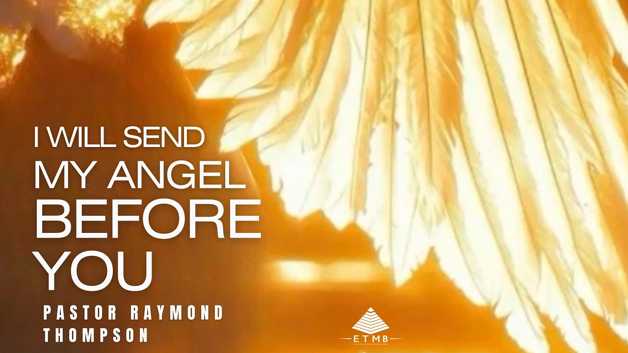 I Will Send My Angel Before You - Pastor Raymond Thompson