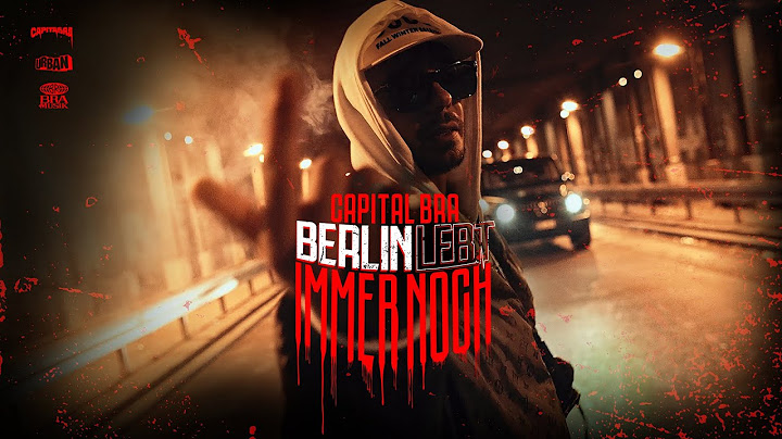 CAPITAL BRA - BERLIN LEBT IMMER NOCH