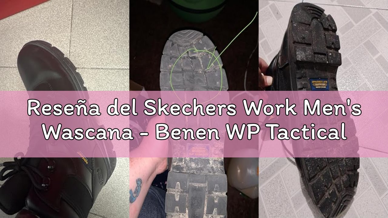 Reseña del Skechers Work Men's Wascana - Benen WP Tactical
