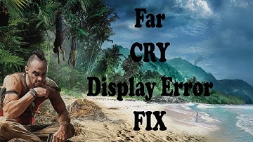 Far cry 3 unable to find suitable display setting fix