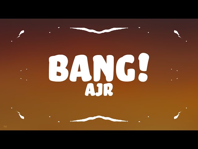 AJR - BANG! (Lyrics) class=