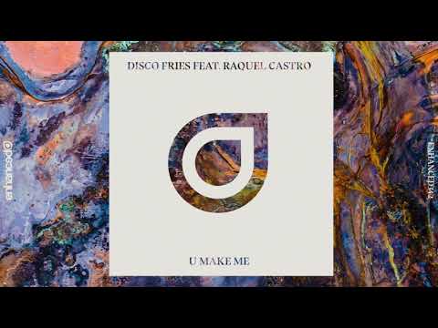 Disco Fries ft. Raquel Castro - U Make Me (OUT NOW)