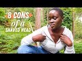 8 Cons Of A Shaved Head [What Big Chop Girls Won't Tell You 🤫 🤷🏿‍♀️] Going Natural...