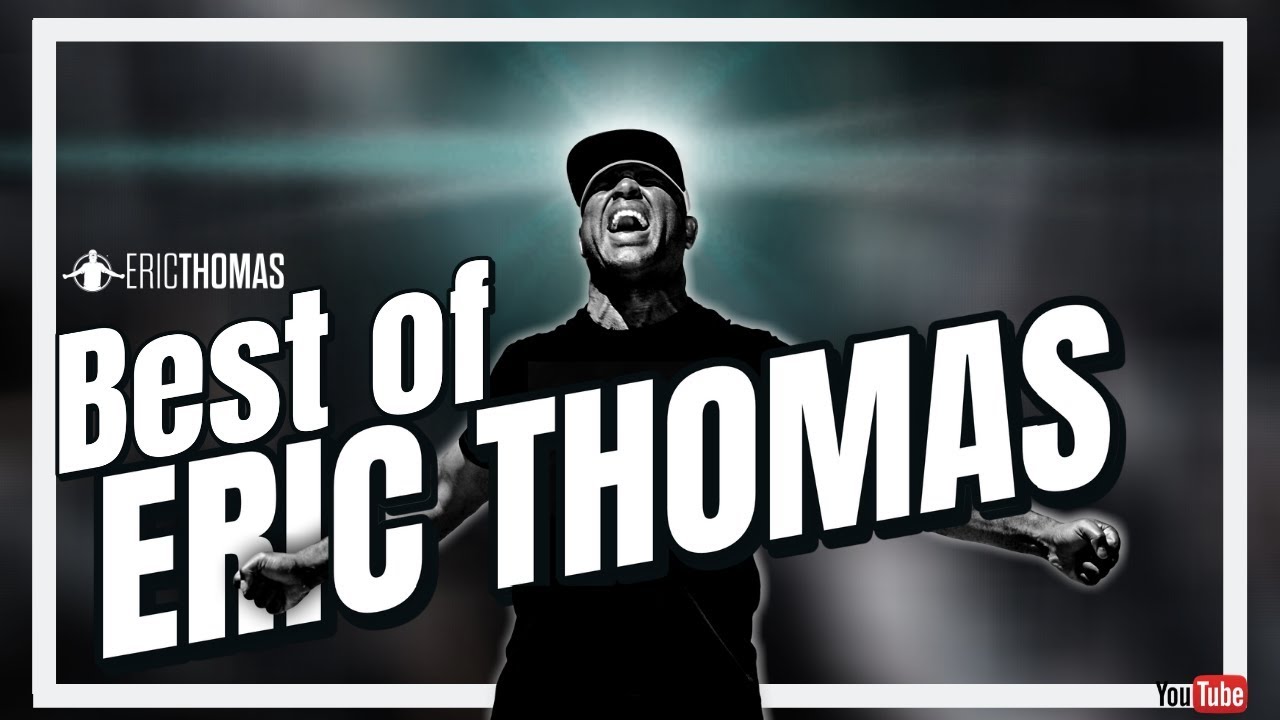 Best of Eric Thomas   Powerful Motivation