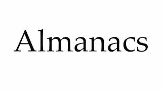 How to Pronounce Almanacs