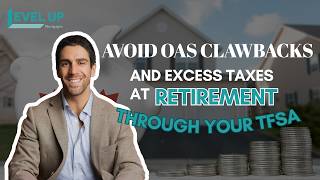 Avoid OAS Clawbacks And Excess Taxes At Retirement Through Your TFSA