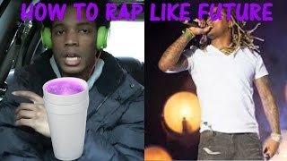 How To Rap Like FUTURE | Rap Fridays