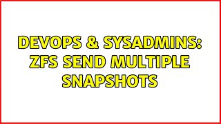DevOps & SysAdmins: zfs send multiple snapshots