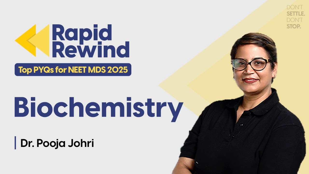Rapid Rewind: TOP PYQs of Biochemistry for NEET MDS 2025 || Dr. Pooja Johri  || DBMCI MDS