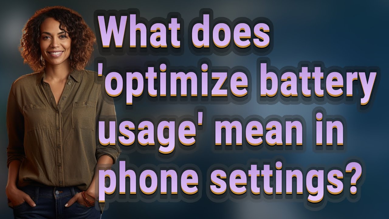 What Does optimize Battery Usage Mean In Phone Settings YouTube What Does optimize Battery Usage Mean In Phone Settings YouTube