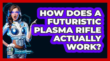 How Does A Futuristic Plasma Rifle Actually Work? - The SciFi Reel