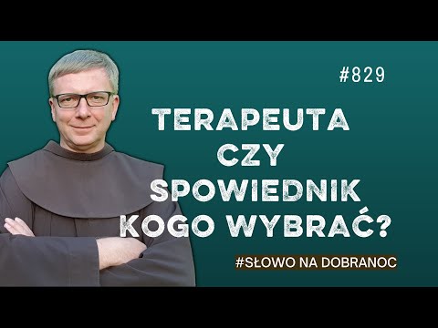 Terapeuta czy spowiednik - kogo wybrać? Franciszek Krzysztof Chodkowski. Słowo na Dobranoc |829|