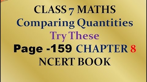 Try these - page 159 - chapter 8 - Comparing Quantities - class 7 - maths - NCERT - SOLUTIONS