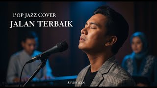 Jalan Terbaik  Seventeen  Pop Jazz Cover By Cover Suara