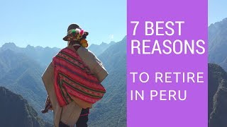 7 Best reasons to retire early in Peru!  Living in Peru!