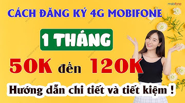 Cách đăng ký 4G Mobifone 1 tháng 50K đến 120k: Hướng dẫn chi tiết và tiết kiệm