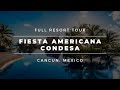 Resort Tour: Fiesta Americana Condesa – Cancun, Mexico