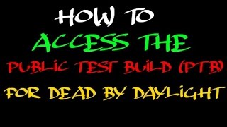 How To Access The Ptb Public Test Build For Dead By Daylight Pc Only Youtube