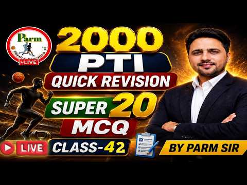 Live- 42  | 2000 PTI | Super 20 MCQ Quick Revision | Master Cadre 2026 | Physical Edu. by Parm sir