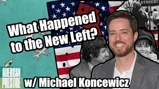 Information The New Left and the Anti-War Movement w/ Michael Koncewicz News