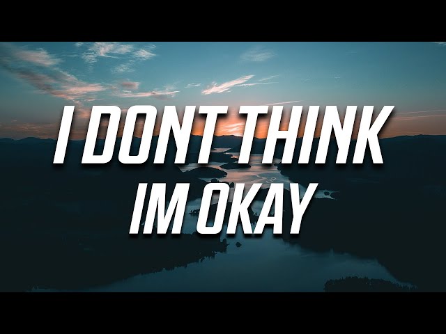 Bazzi - I Don't Think I'm Okay (Lyrics) class=