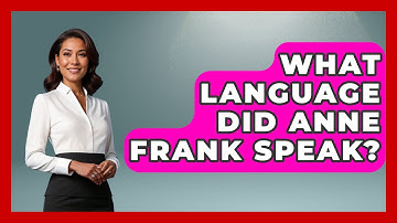 What Language Did Anne Frank Speak? - The Language Library