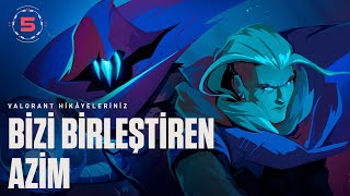 VALORANT Hikâyeleriniz - Bizi Birleştiren Azim