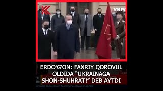 Erdogon Faxriy Qorovul Oldida Ukrainaga Shon-Shuhrat Deb Aytdi 