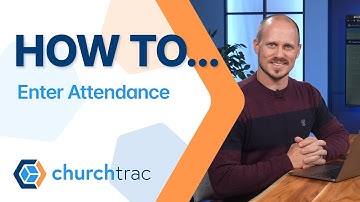 Entering Attendance in ChurchTrac