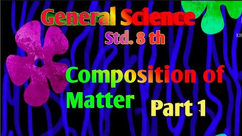 Std. 8 th, General Science, chapter 6, Composition of Matter, semi English, by Sangeeta bhole