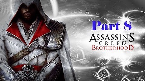 AC Brotherhood 100% Sync Walkthrough - Part 8 - Sequence 7: The Key to the Castello