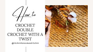 How to Crochet the Double Crochet with a Twist Stitch