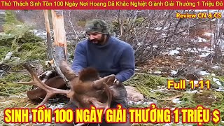 Review Phim | Sinh Tồn 100 Ngày Hoang Dã Giải Thưởng 1 Triệu $ Full | Review Con Người Và Cuộc Sống