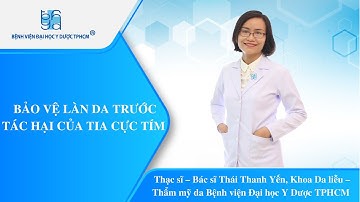 BẢO VỆ LÀN DA TRƯỚC TÁC HẠI CỦA TIA CỰC TÍM  | UMC | Bệnh viện Đại học Y Dược TPHCM