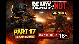 Ready or Not Gameplay | Part 17 | Hide and Seek | GRAPHIC CONTENT 18+ (Season #1 End)