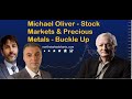 Michael oliver  stock markets  precious metals  buckle up