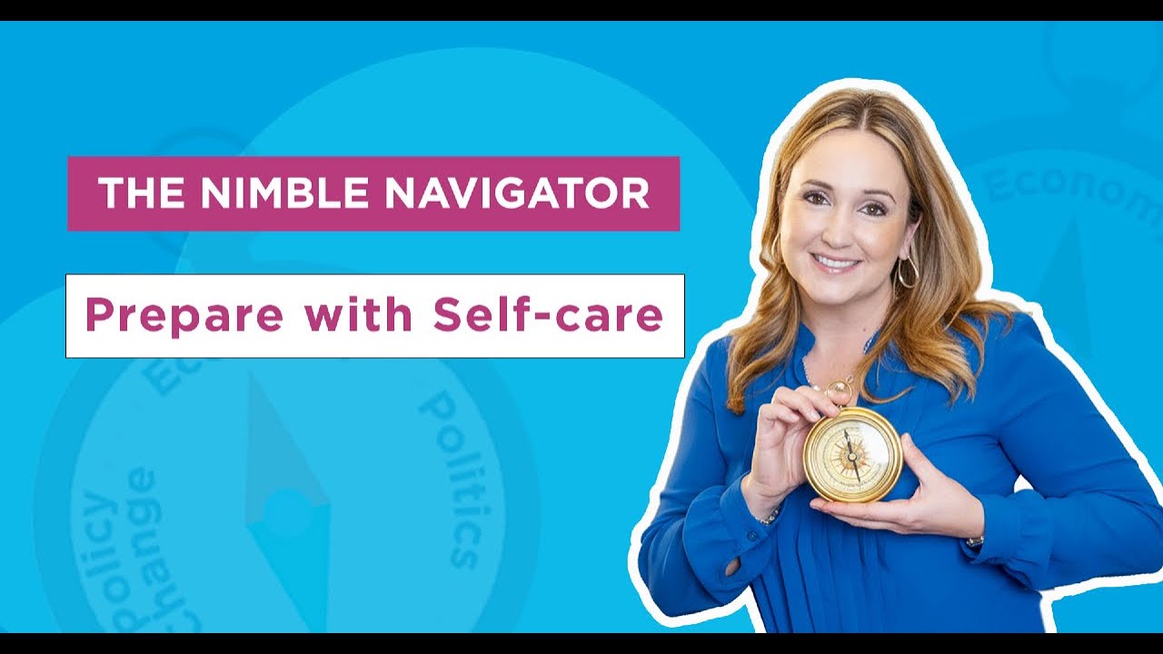 The Nimble Navigator: Prepare with Self-Care