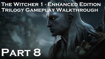 The Witcher 1 - Gameplay Walkthrough - Part 8 [Trilogy Walkthrough]