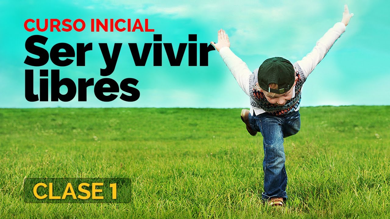 Ser y vivir libres - Clase 1