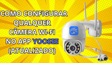 COMO CONFIGURAR QUALQUER CÂMERA WI-FI NO APP YOOSEE (ATUALIZADO 2025)