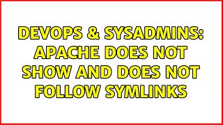 DevOps & SysAdmins: Apache does not show and does not follow SymLinks (3 Solutions!!) Information