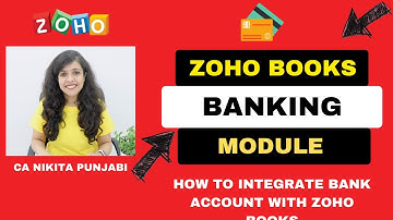 How to integrate bank accounts, record bank entries and use the banking module in Zoho Books