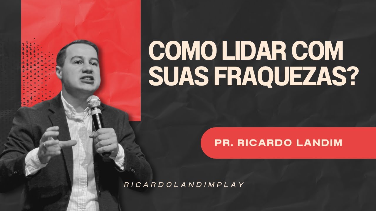 COMO LIDAR COM SUAS FRAQUEZAS I RICARDO LANDIM I RADICAIS LIVRES