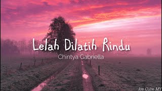 Chintya Gabriella - LELAH DILATIH RINDU (LIRIK)