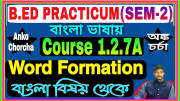 B.Ed Practicum 2nd Sem, Course 1.2.7A Bengali,Practicum Name -Word Formation (Bengali Subject)