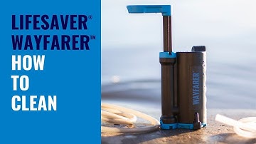 LifeSaver® Wayfarer™ - How To Clean