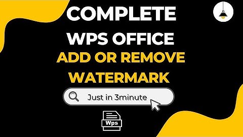 Complete WPS office | Add or remove watermarks | Quick guide 2024