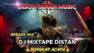 DJ MIXTAPE DISTAN BREAKS MIX BONGKAR🔥 DISCO TANAH MUSIC 2024