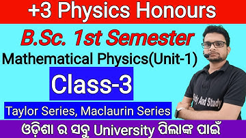🔴Live/Class-3/Mathematical Physics/Taylor Series/Maclaurin Series/+3 1st Semester Physics(Hon.)/B.sc