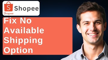 How To Fix Shopee No Available Shipping Option [2025 Guide]